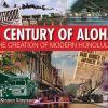A Century of Aloha: The Creation of Modern Honolulu