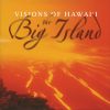 Visions of Hawaii: The Big Island