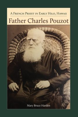 Father Charles Pouzot: A French Priest in Early Hilo, Hawaii
