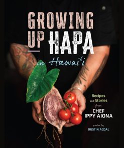Growing Up Hapa in Hawaii: Recipes and Stories from Chef Ippy Aiona